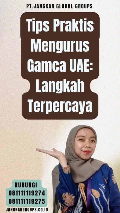 Tips Praktis Mengurus Gamca UAE Langkah Terpercaya