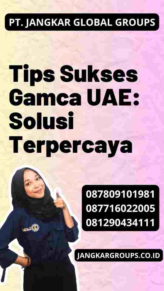 Tips Sukses Gamca UAE: Solusi Terpercaya