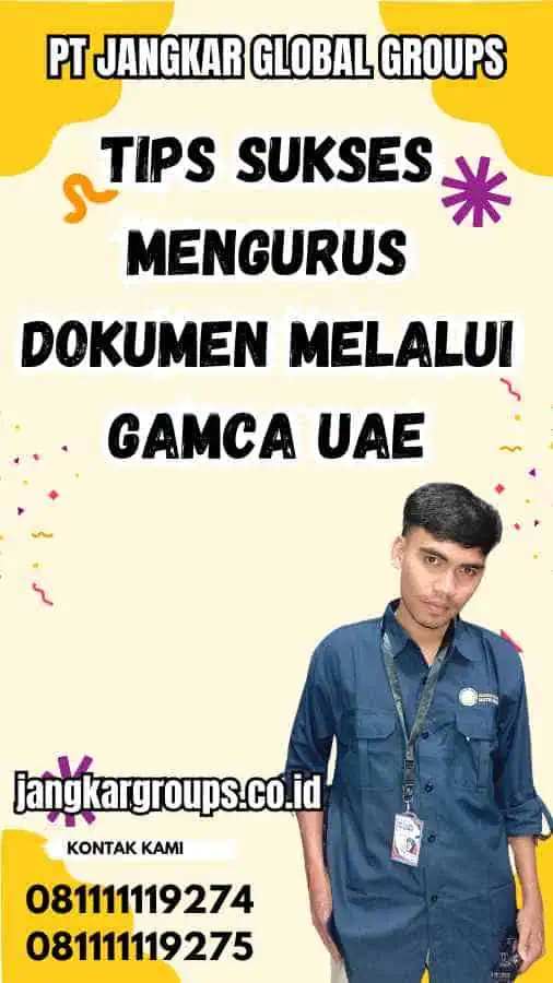 Tips Sukses Mengurus Dokumen melalui Gamca UAE