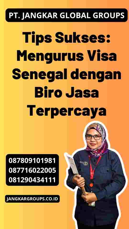 Tips Sukses: Mengurus Visa Senegal dengan Biro Jasa Terpercaya