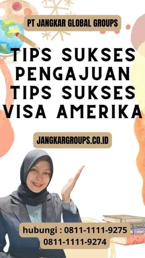 Tips Sukses Pengajuan Tips Sukses Visa Amerika