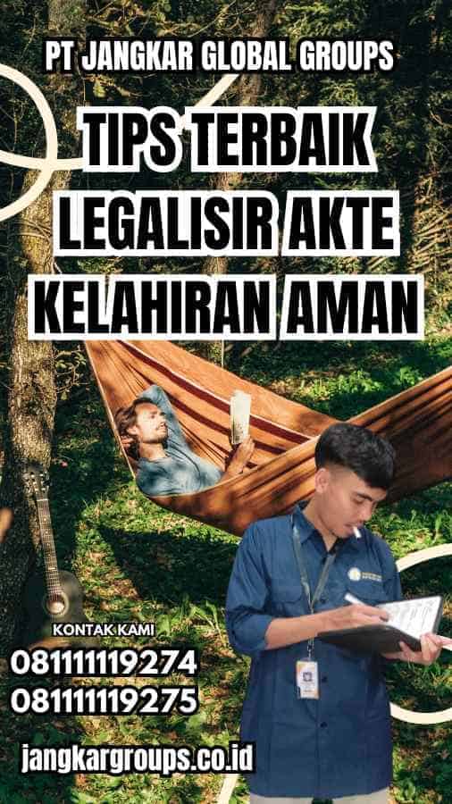 Tips Terbaik Legalisir Akte Kelahiran Aman