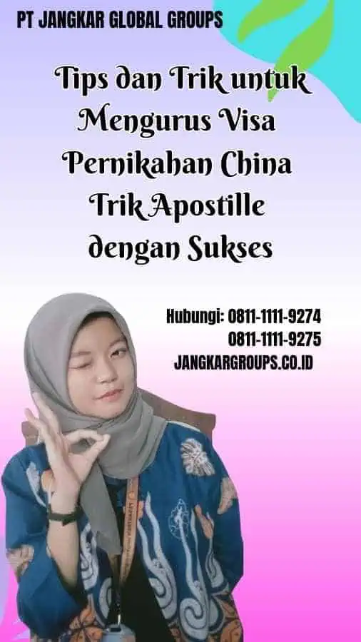 Tips dan Trik untuk Mengurus Visa Pernikahan China Trik Apostille dengan Sukses