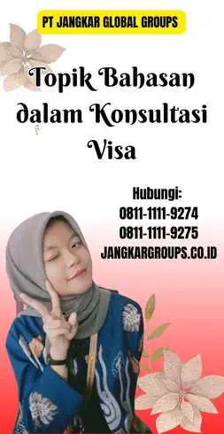 Topik Bahasan dalam Konsultasi Visa