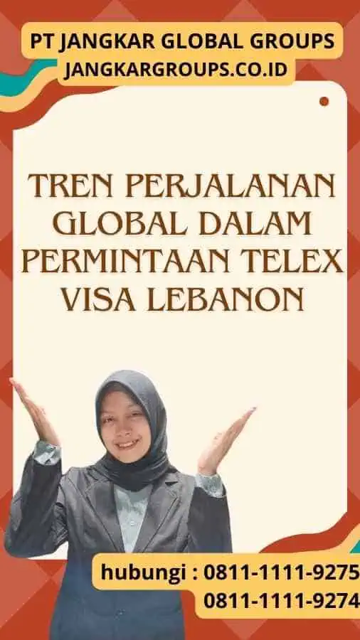 Tren Perjalanan Global - Tren Terkini dalam Permintaan Telex Visa Lebanon