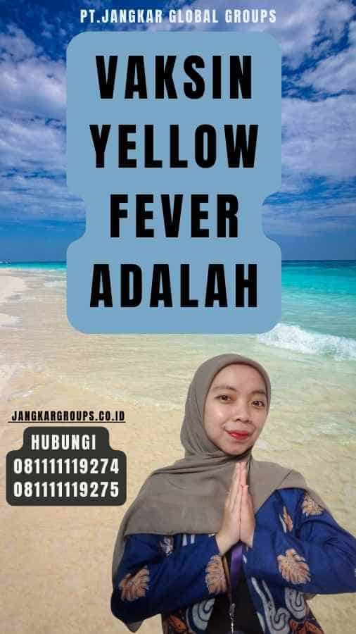 Vaksin Yellow Fever Adalah