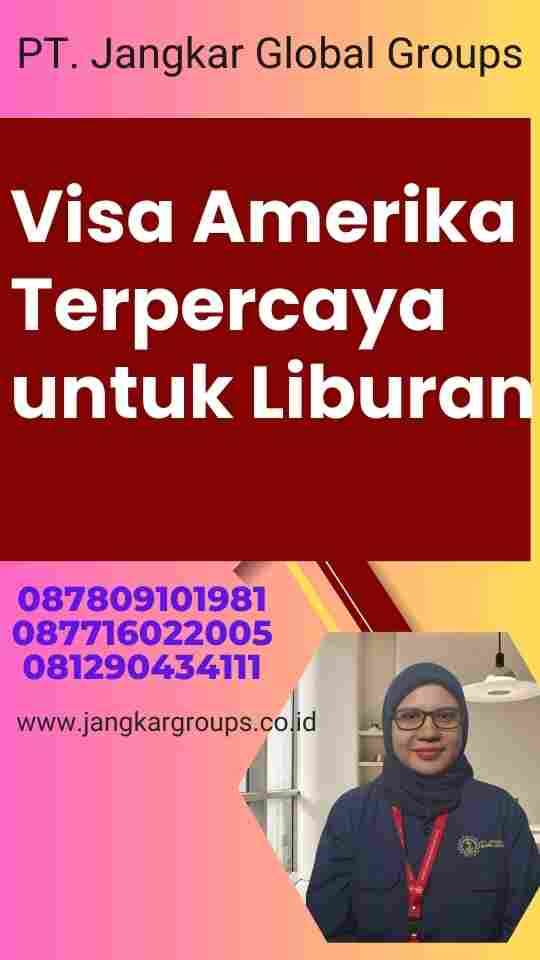 Visa Amerika Terpercaya untuk Liburan