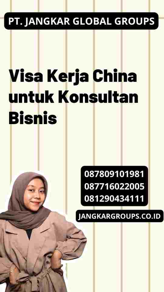 Visa Kerja China untuk Konsultan Bisnis