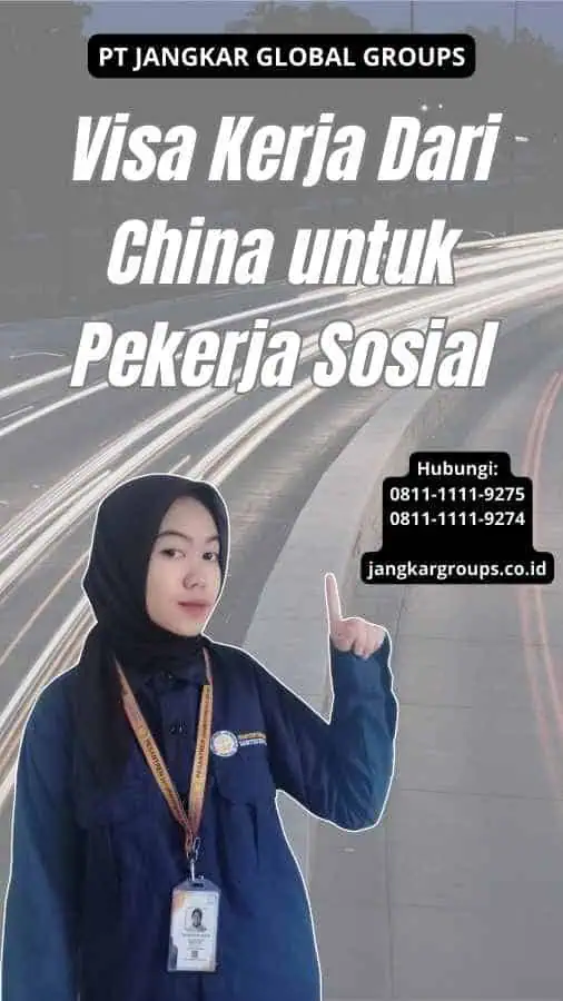 Visa Kerja Dari China untuk Pekerja Sosial