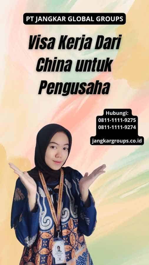 Visa Kerja Dari China untuk Pengusaha