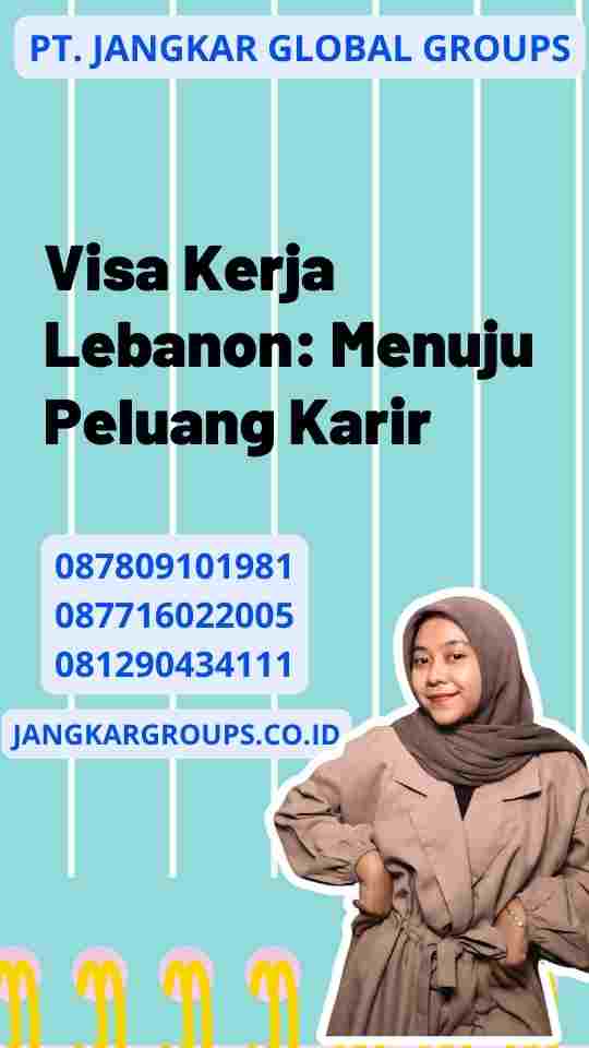 Visa Kerja Lebanon: Menuju Peluang Karir