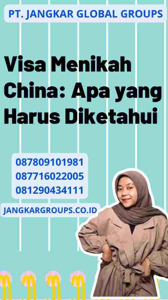 Visa Menikah China: Apa yang Harus Diketahui