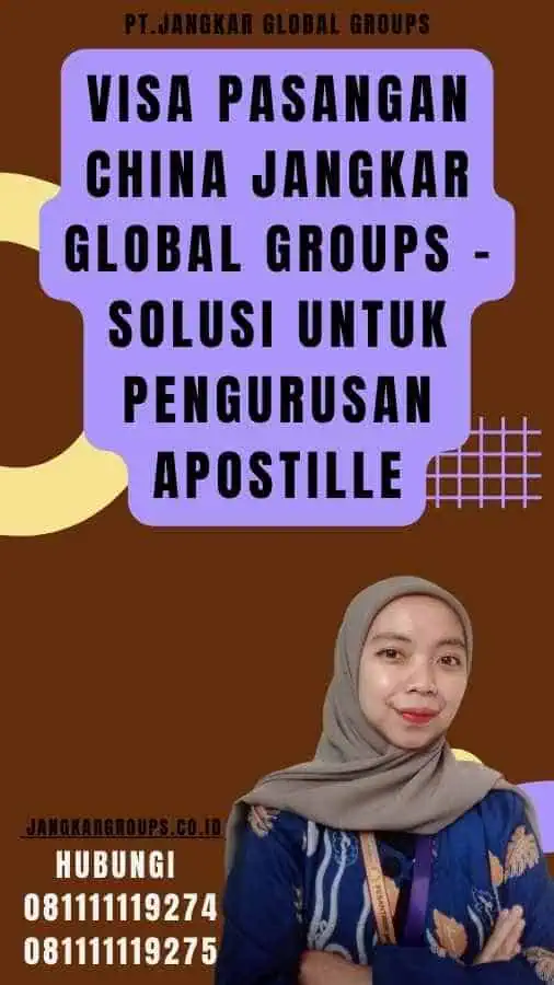 Visa Pasangan China Jangkar Global Groups - Solusi untuk Pengurusan Apostille