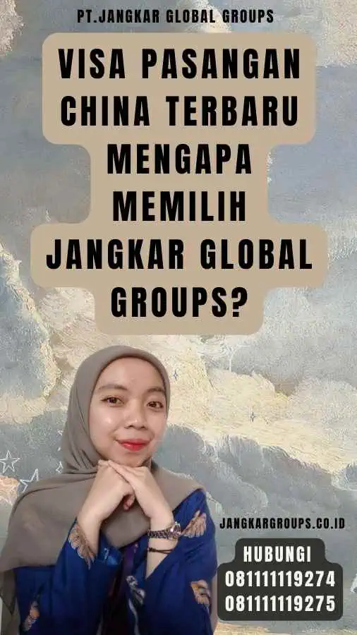 Visa Pasangan China Terbaru Mengapa Memilih Jangkar Global Groups