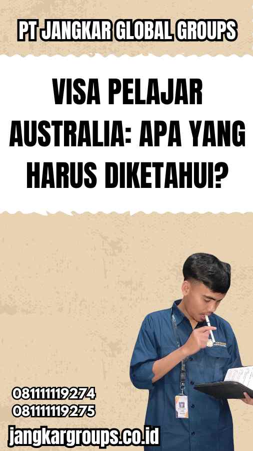 Visa Pelajar Australia: Apa yang Harus Diketahui?