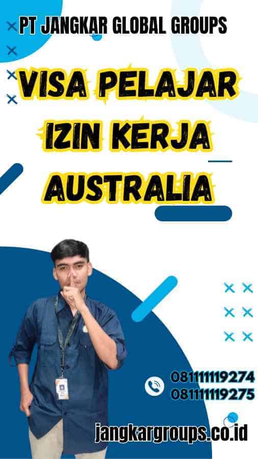 Visa Pelajar Izin Kerja Australia