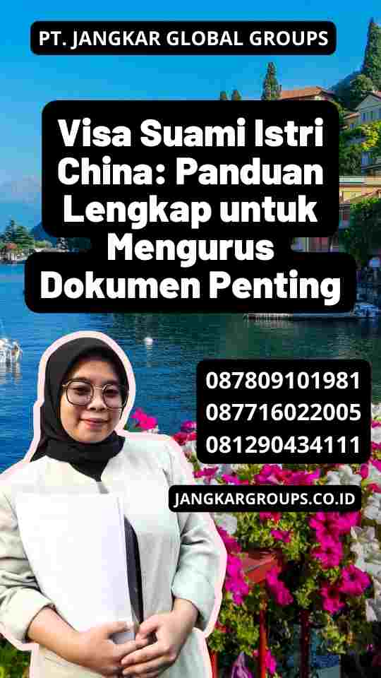 Visa Suami Istri China: Panduan Lengkap untuk Mengurus Dokumen Penting