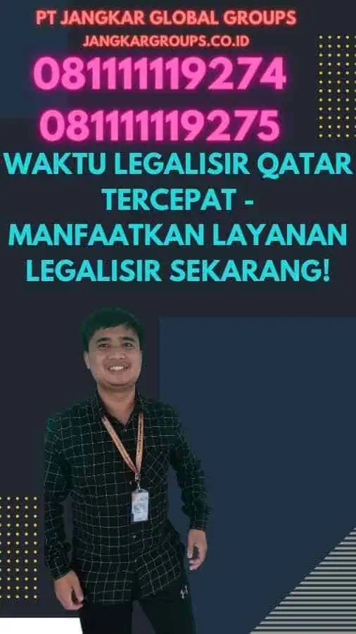 Waktu Legalisir Qatar Tercepat - Manfaatkan Layanan Legalisir Sekarang!