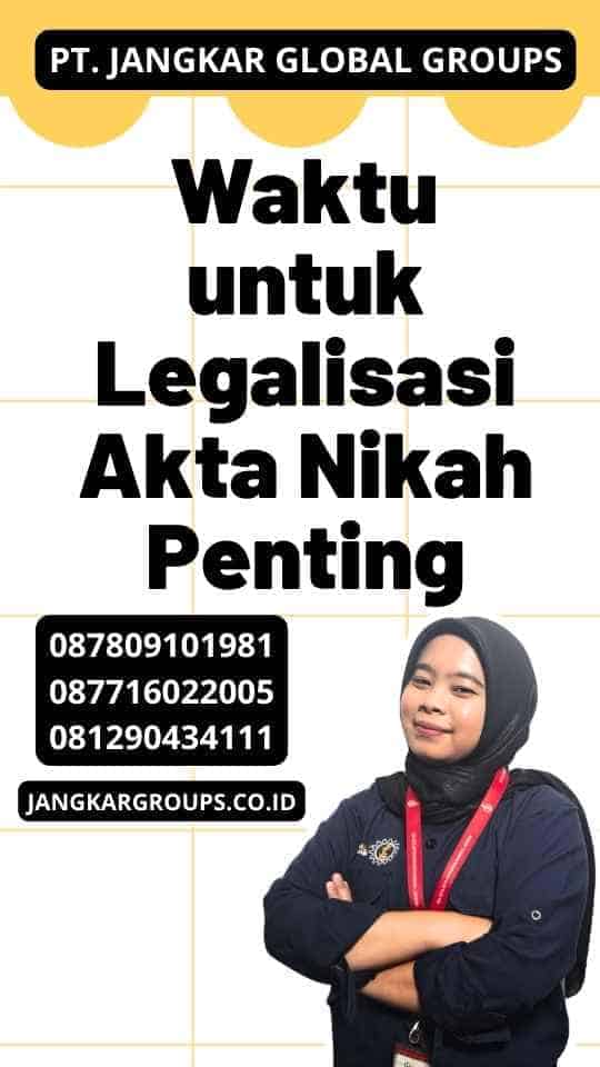 Waktu untuk Legalisasi Akta Nikah Penting