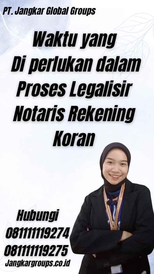 Waktu yang Di perlukan dalam Proses Legalisir Notaris Rekening Koran