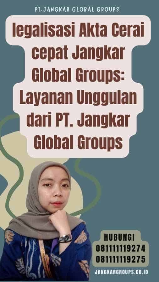 legalisasi Akta Cerai cepat Jangkar Global Groups Layanan Unggulan dari PT. Jangkar Global Groups