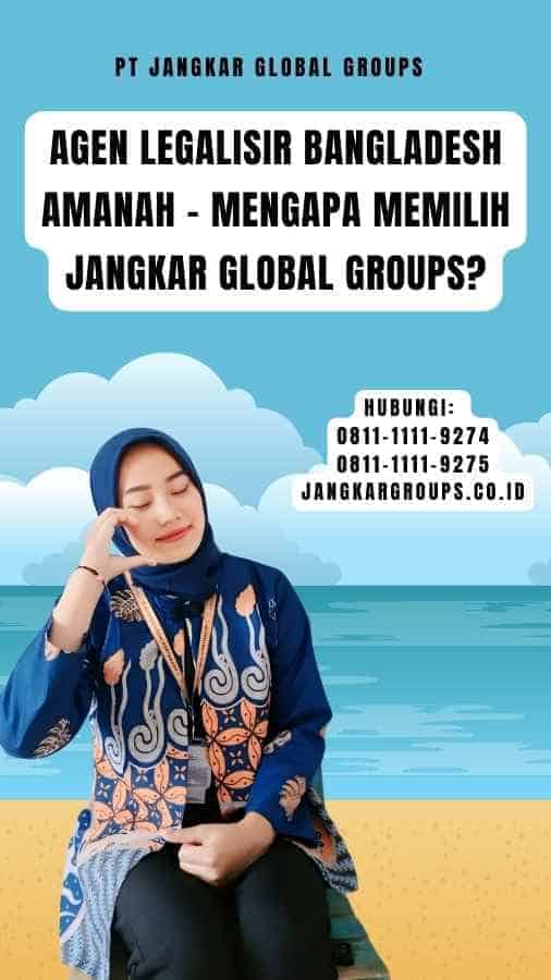 Agen Legalisir Bangladesh Amanah - Mengapa Memilih Jangkar Global Groups