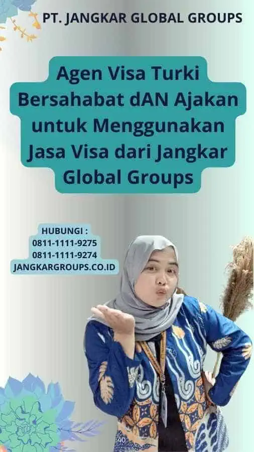 Agen Visa Turki Bersahabat dAN Ajakan untuk Menggunakan Jasa Visa dari Jangkar Global Groups