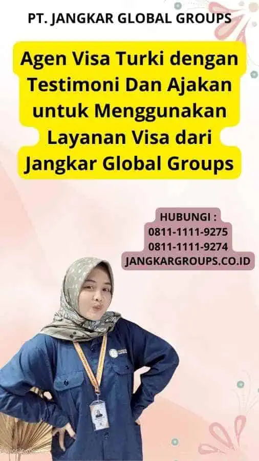 Agen Visa Turki dengan Testimoni Dan Ajakan untuk Menggunakan Layanan Visa dari Jangkar Global Groups