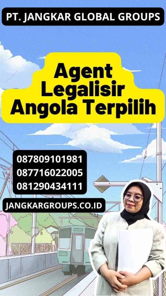 Agent Legalisir Angola Terpilih