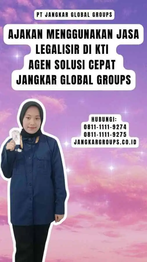 Ajakan Menggunakan Jasa Legalisir Di kti Agen Solusi Cepat Jangkar Global Groups