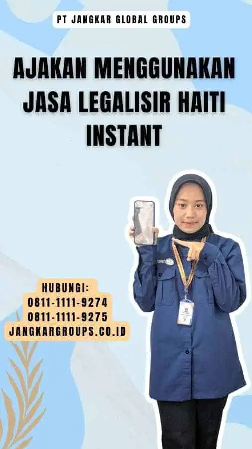 Ajakan Menggunakan Jasa Legalisir Haiti Instant