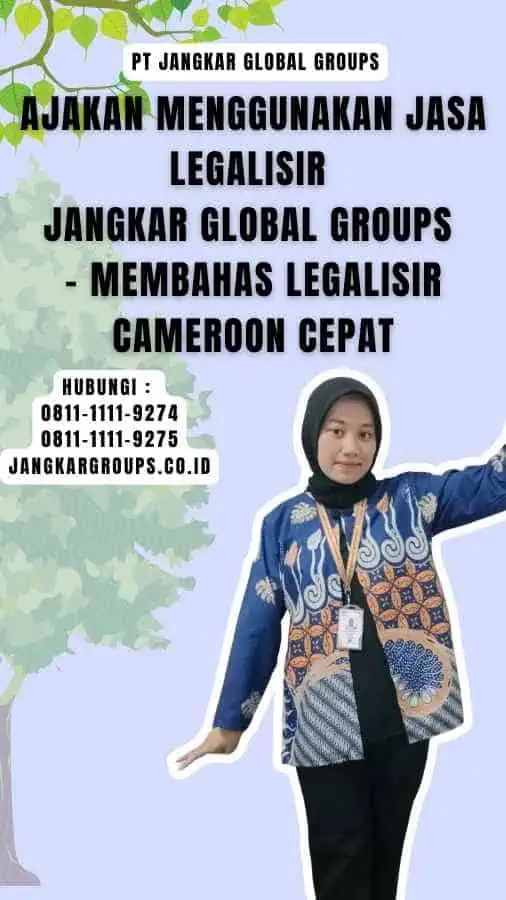 Ajakan Menggunakan Jasa Legalisir Jangkar Global Groups - Membahas Legalisir Cameroon Cepat