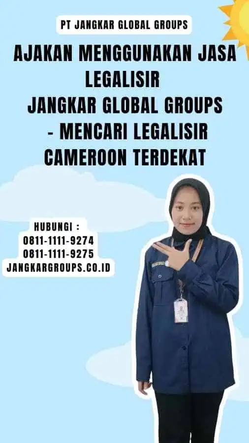 Ajakan Menggunakan Jasa Legalisir Jangkar Global Groups - Mencari Legalisir Cameroon Terdekat