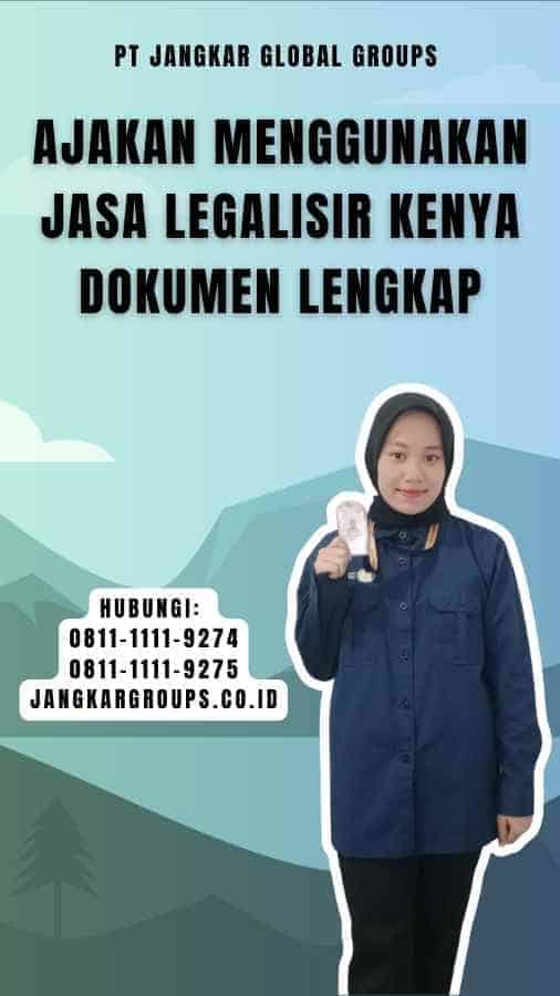 Ajakan Menggunakan Jasa Legalisir Kenya Dokumen Lengkap