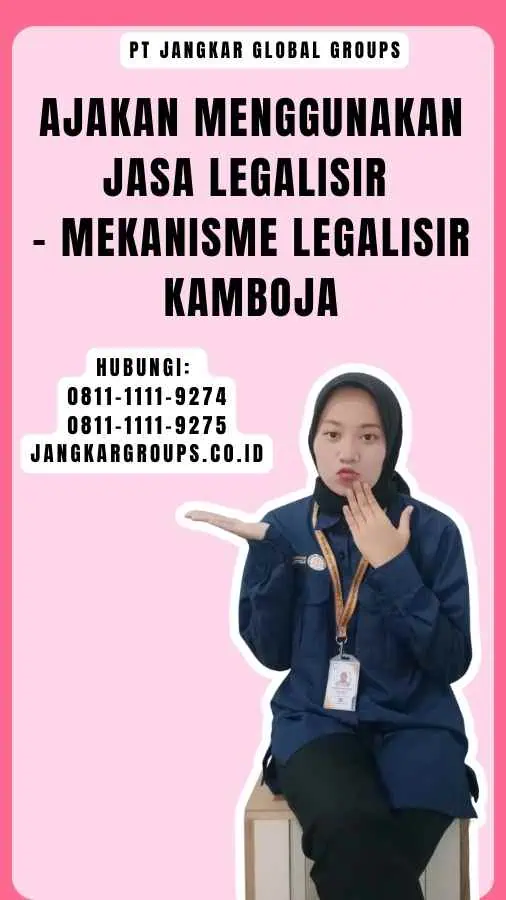 Ajakan Menggunakan Jasa Legalisir - Mekanisme Legalisir Kamboja