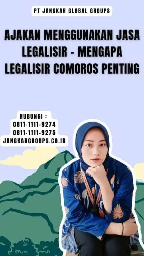 Ajakan Menggunakan Jasa Legalisir - Mengapa Legalisir Comoros Penting