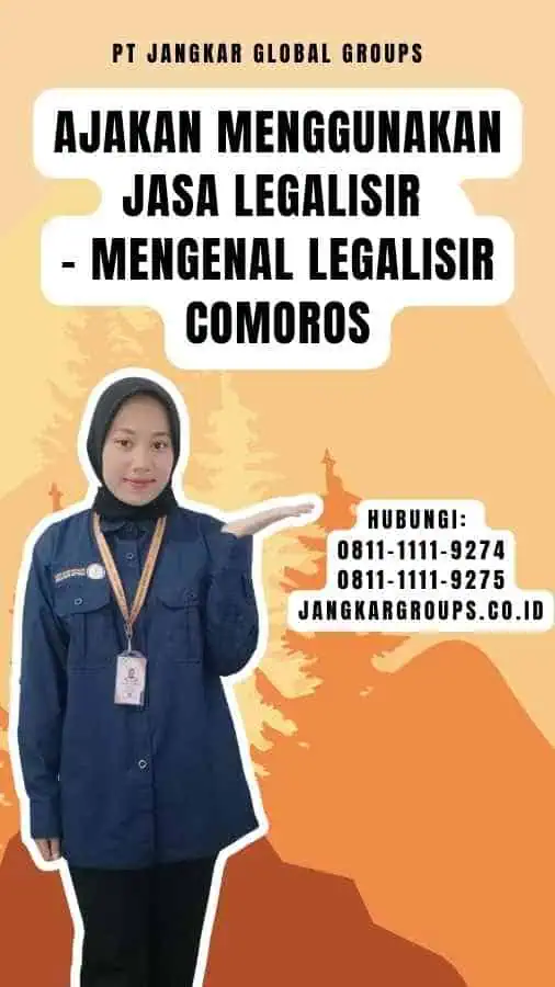 Ajakan Menggunakan Jasa Legalisir - Mengenal Legalisir Comoros