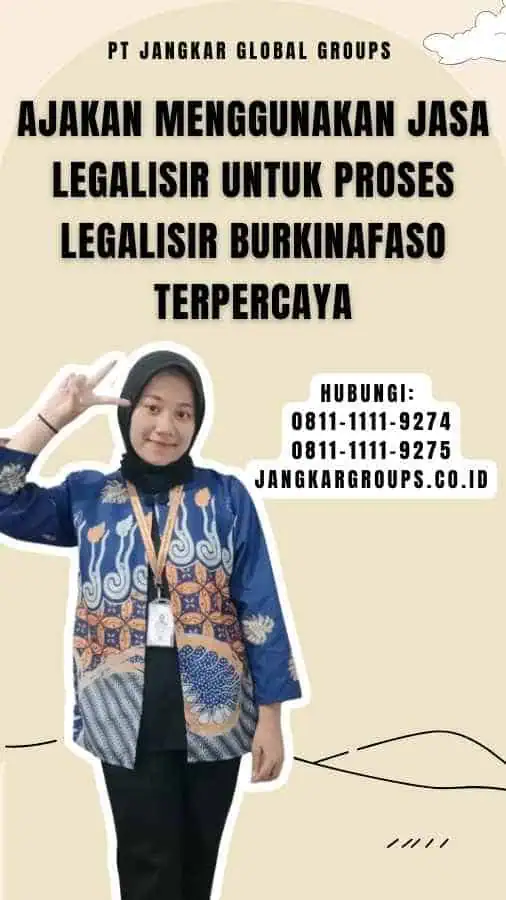 Ajakan Menggunakan Jasa Legalisir untuk Proses Legalisir Burkinafaso Terpercaya