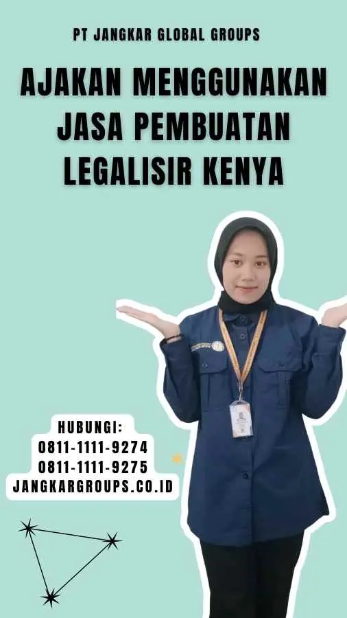 Ajakan Menggunakan Jasa Pembuatan Legalisir Kenya