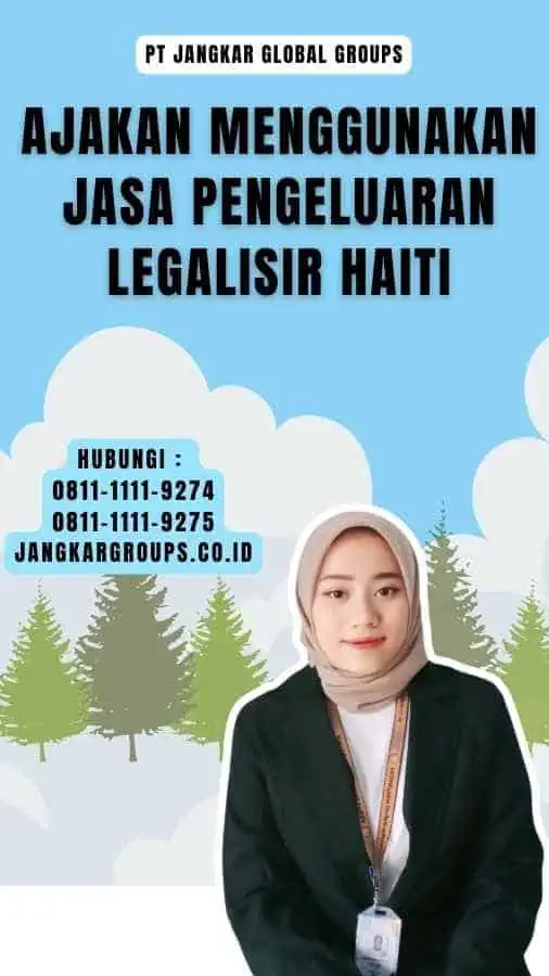 Ajakan Menggunakan Jasa Pengeluaran Legalisir Haiti