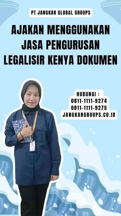 Ajakan Menggunakan Jasa Pengurusan Legalisir Kenya Dokumen