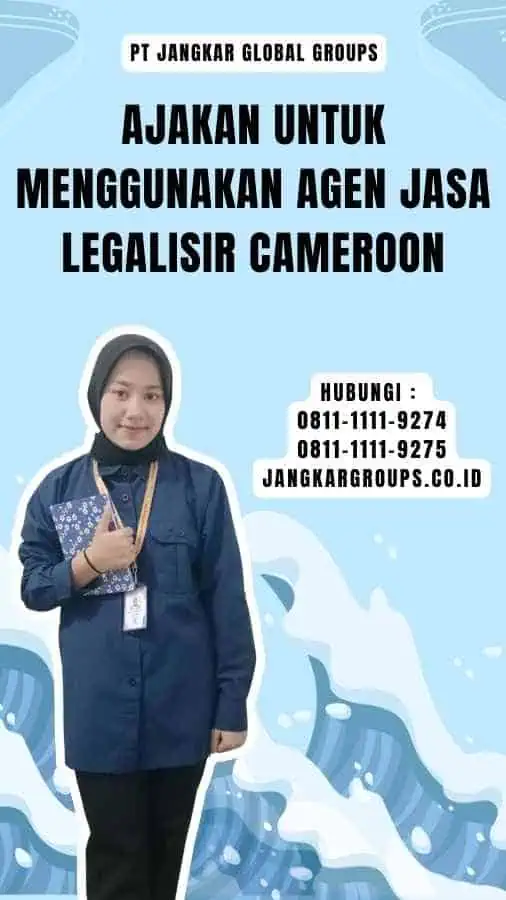 Ajakan untuk Menggunakan Agen Jasa Legalisir Cameroon