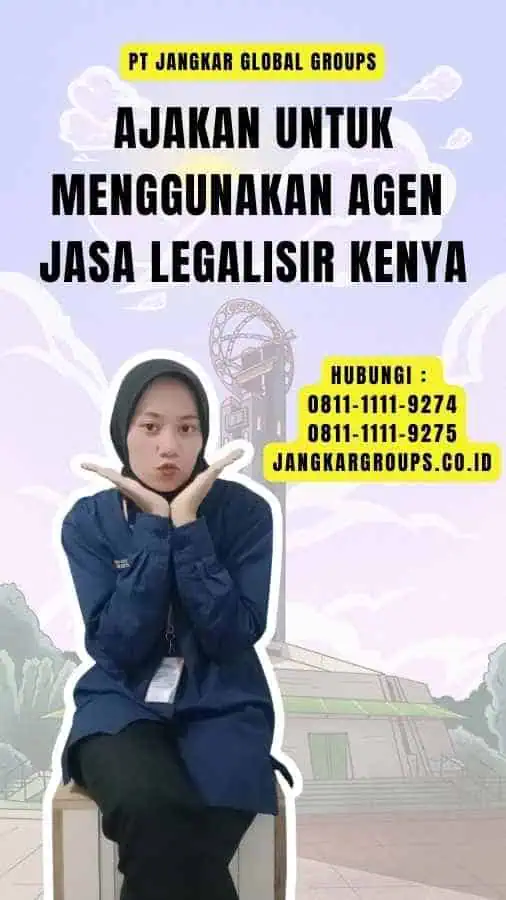 Ajakan untuk Menggunakan Agen Jasa Legalisir Kenya