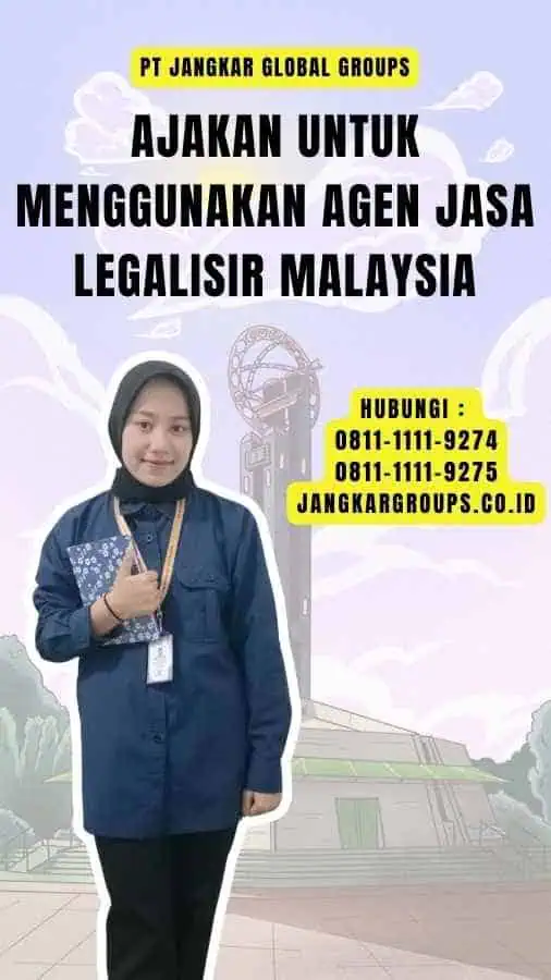 Ajakan untuk Menggunakan Agen Jasa Legalisir Malaysia