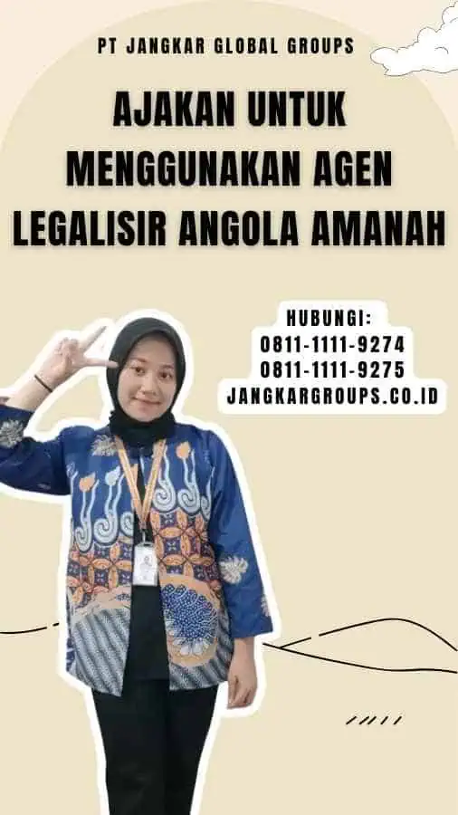 Ajakan untuk Menggunakan Agen Legalisir Angola Amanah