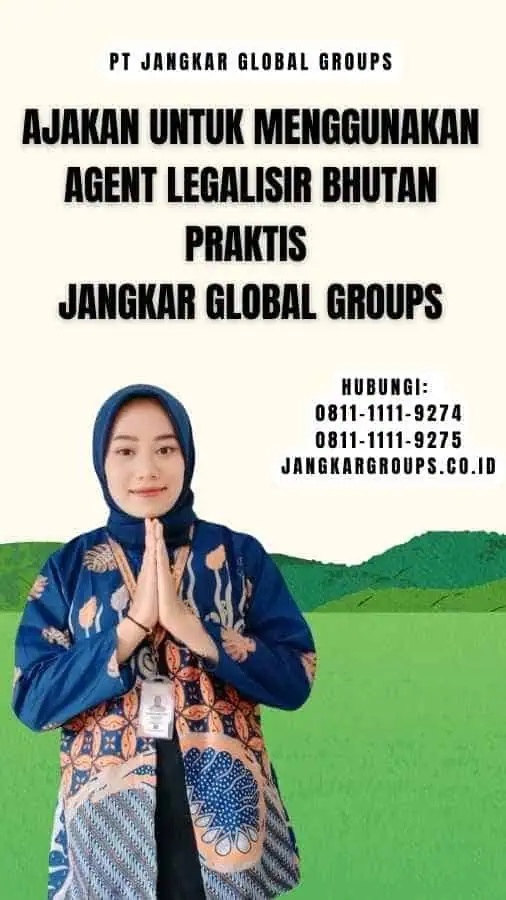 Ajakan untuk Menggunakan Agent Legalisir Bhutan Praktis Jangkar Global Groups