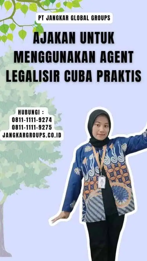 Ajakan untuk Menggunakan Agent Legalisir Cuba Praktis