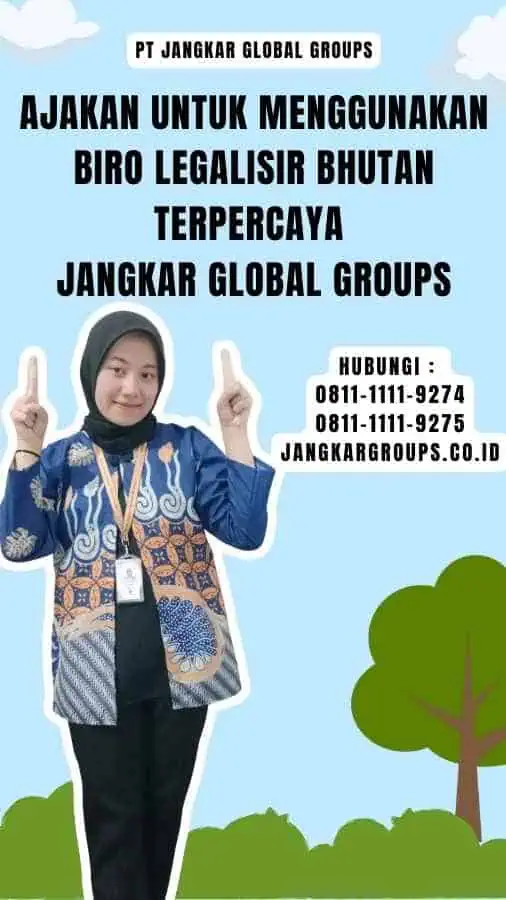 Ajakan untuk Menggunakan Biro Legalisir Bhutan Terpercaya Jangkar Global Groups