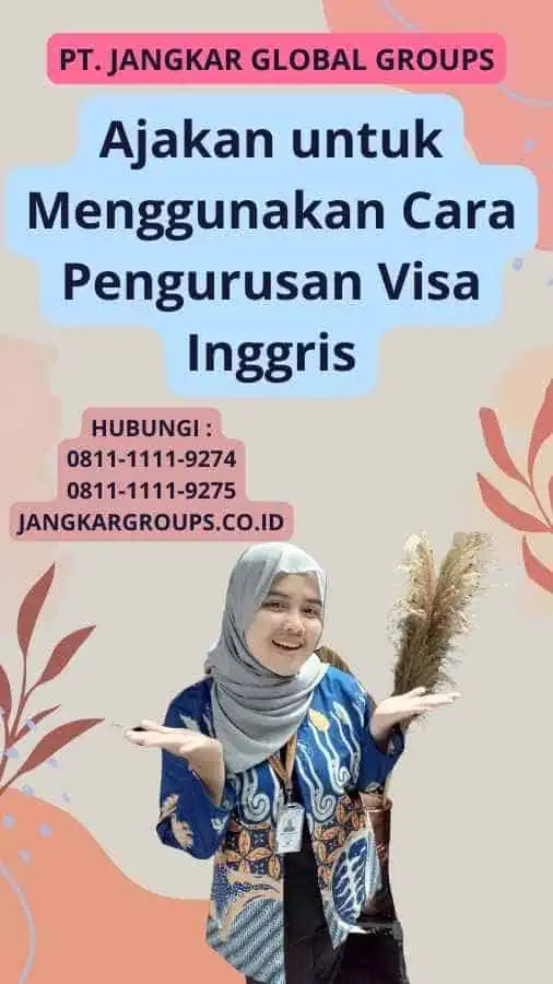 Ajakan untuk Menggunakan Cara Pengurusan Visa Inggris