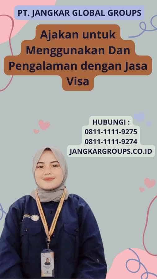 Ajakan untuk Menggunakan Dan Pengalaman dengan Jasa Visa